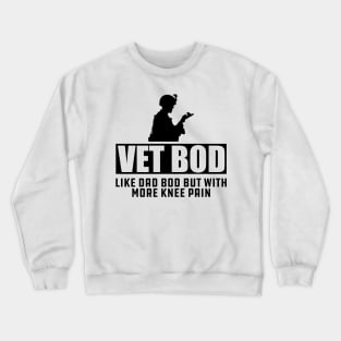 Veteran - Vet Bod Like dad bod but with more knee pain Crewneck Sweatshirt